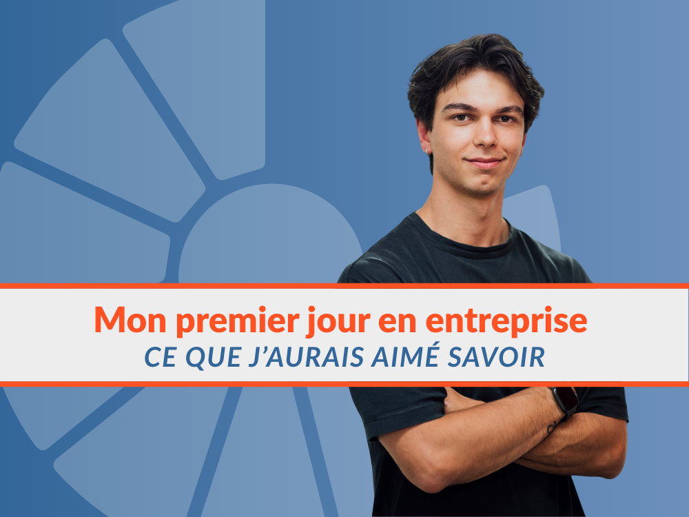 Mon premier jour en entreprise : ce que j’aurais aimé savoir